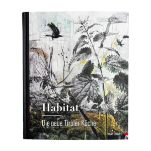 Habitat - Die neue Tiroler Küche